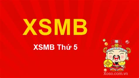 XSMB Thứ 5 – KQ Xổ số miền Bắc Thứ 5 hàng tuần.